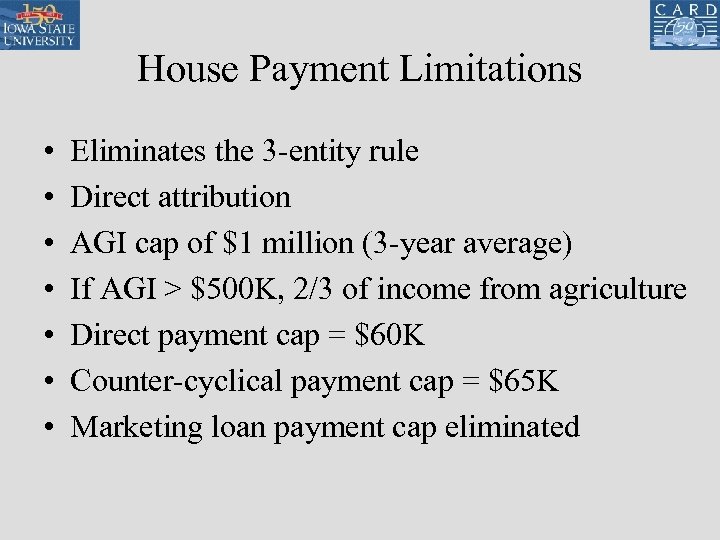 House Payment Limitations • • Eliminates the 3 -entity rule Direct attribution AGI cap