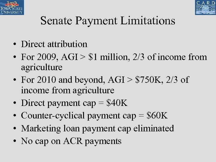 Senate Payment Limitations • Direct attribution • For 2009, AGI > $1 million, 2/3