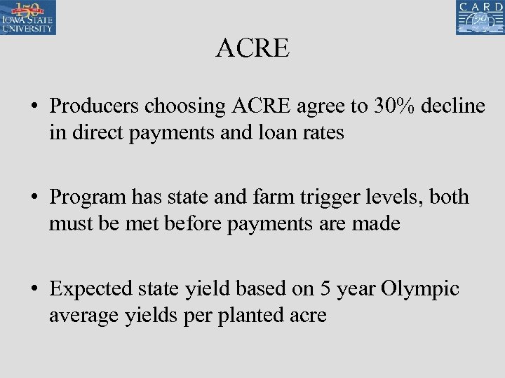 ACRE • Producers choosing ACRE agree to 30% decline in direct payments and loan