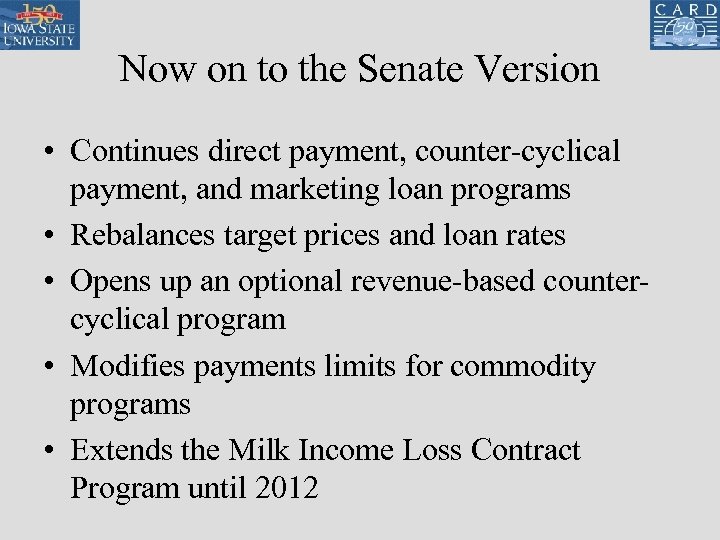 Now on to the Senate Version • Continues direct payment, counter-cyclical payment, and marketing
