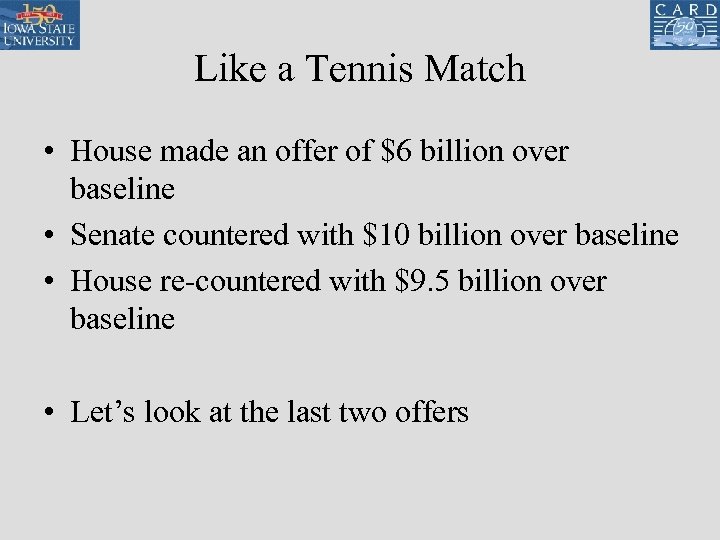 Like a Tennis Match • House made an offer of $6 billion over baseline