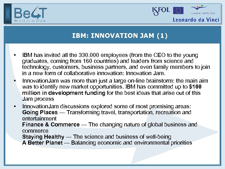 IBM: INNOVATION JAM (1) • • • IBM has invited all the 330. 000