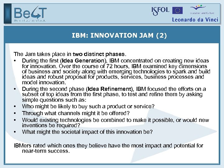 IBM: INNOVATION JAM (2) The Jam takes place in two distinct phases. • During