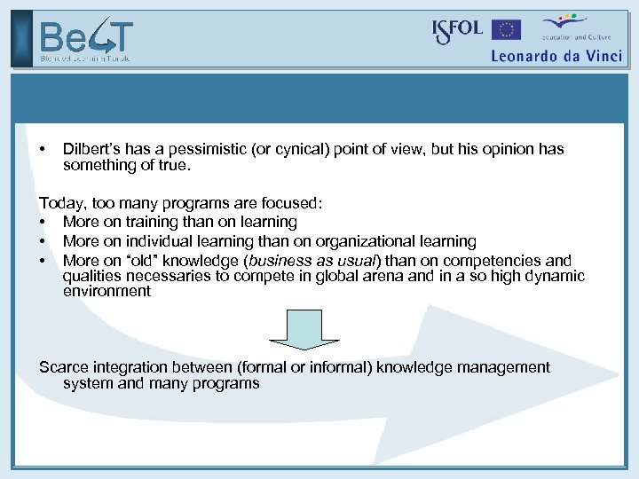  • Dilbert’s has a pessimistic (or cynical) point of view, but his opinion