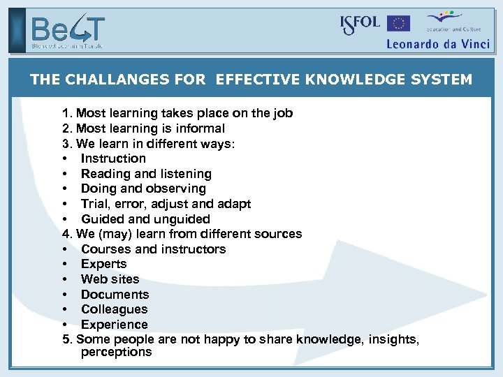THE CHALLANGES FOR EFFECTIVE KNOWLEDGE SYSTEM 1. Most learning takes place on the job