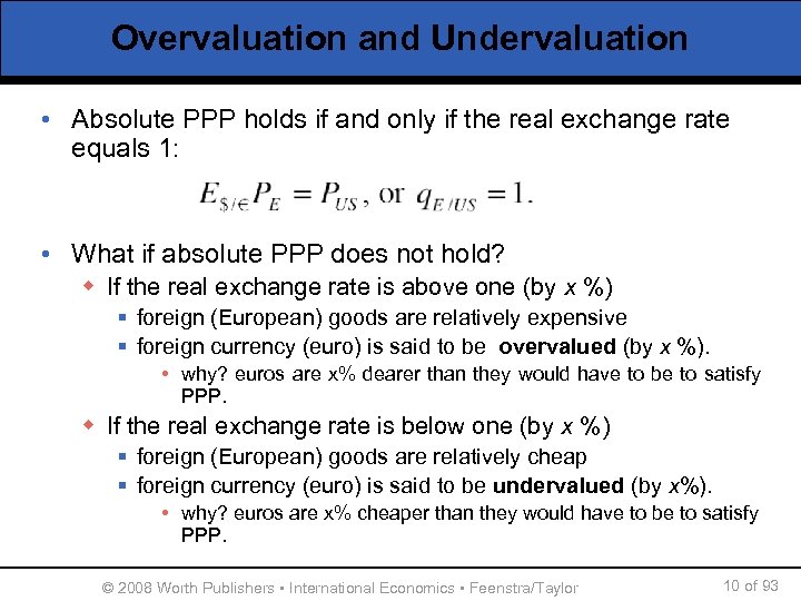Overvaluation and Undervaluation • Absolute PPP holds if and only if the real exchange