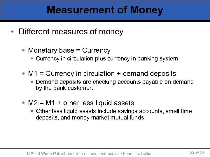 Measurement of Money • Different measures of money w Monetary base = Currency §