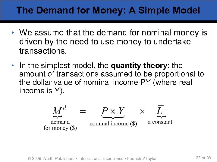 The Demand for Money: A Simple Model • We assume that the demand for