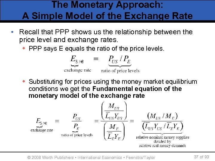 The Monetary Approach: A Simple Model of the Exchange Rate • Recall that PPP