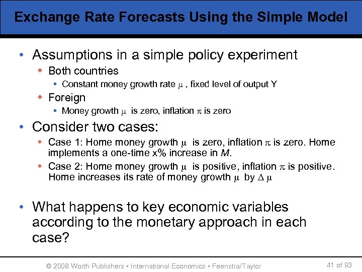 Exchange Rate Forecasts Using the Simple Model • Assumptions in a simple policy experiment
