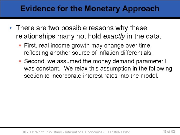 Evidence for the Monetary Approach • There are two possible reasons why these relationships