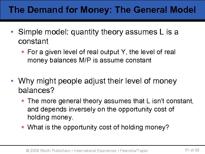 The Demand for Money: The General Model • Simple model: quantity theory assumes L