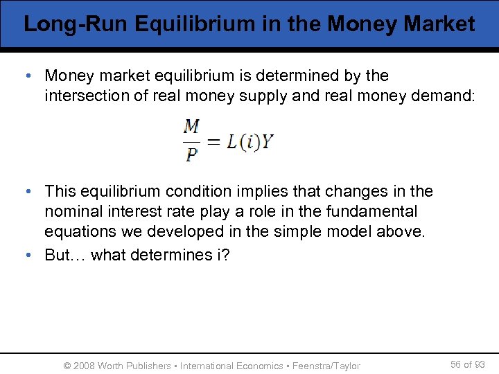 Long-Run Equilibrium in the Money Market • Money market equilibrium is determined by the
