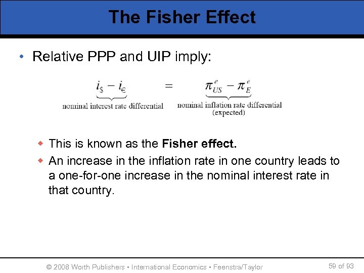The Fisher Effect • Relative PPP and UIP imply: w This is known as