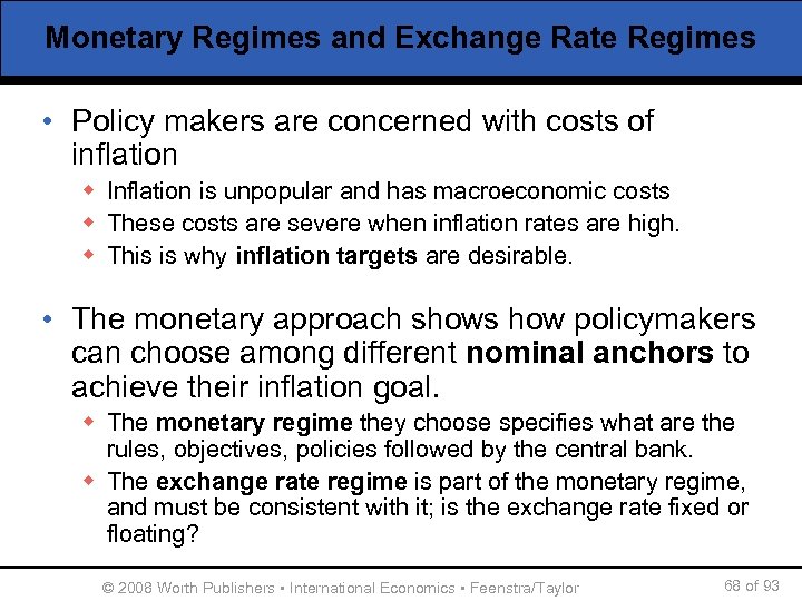 Monetary Regimes and Exchange Rate Regimes • Policy makers are concerned with costs of