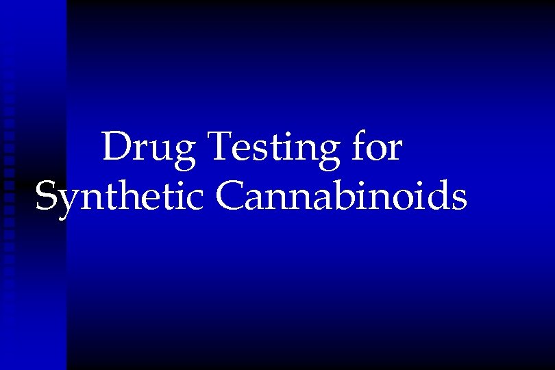Drug Testing for Synthetic Cannabinoids 