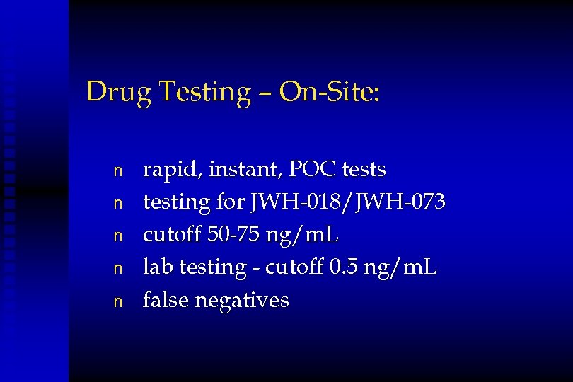 Drug Testing – On-Site: n n n rapid, instant, POC tests testing for JWH-018/JWH-073