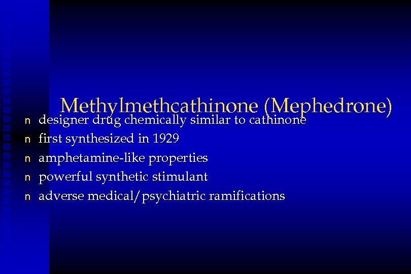 n n n Methylmethcathinone (Mephedrone) designer drug chemically similar to cathinone first synthesized in
