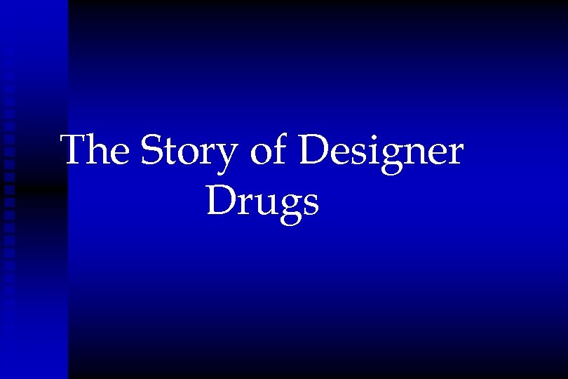 The Story of Designer Drugs 