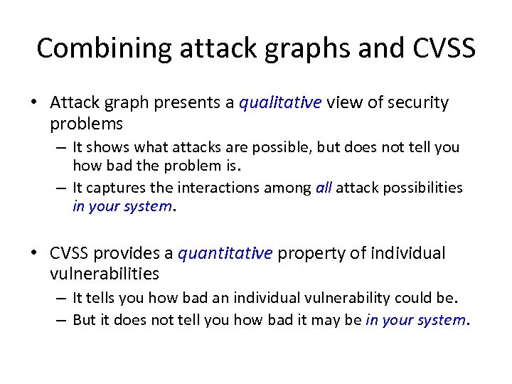 Combining attack graphs and CVSS • Attack graph presents a qualitative view of security