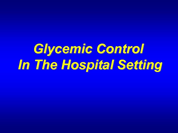 Glycemic Control In The Hospital Setting 
