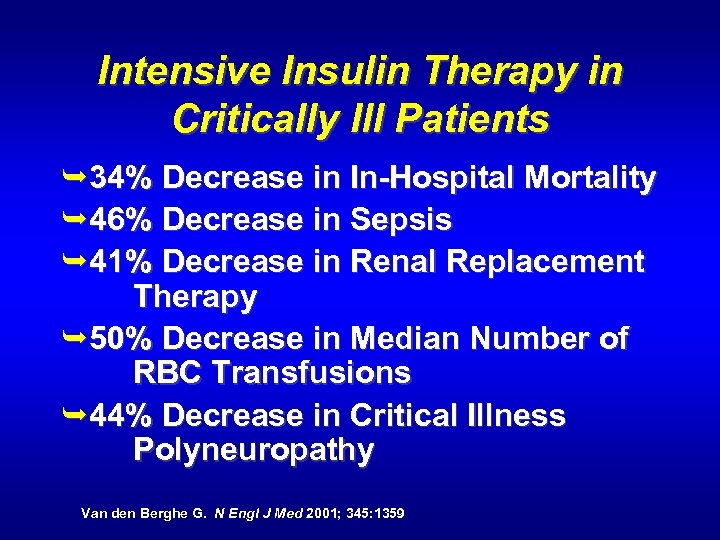 Intensive Insulin Therapy in Critically Ill Patients Ê34% Decrease in In-Hospital Mortality Ê46% Decrease