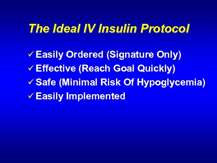 The Ideal IV Insulin Protocol ü Easily Ordered (Signature Only) ü Effective (Reach Goal