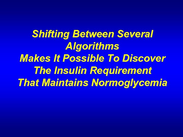 Shifting Between Several Algorithms Makes It Possible To Discover The Insulin Requirement That Maintains
