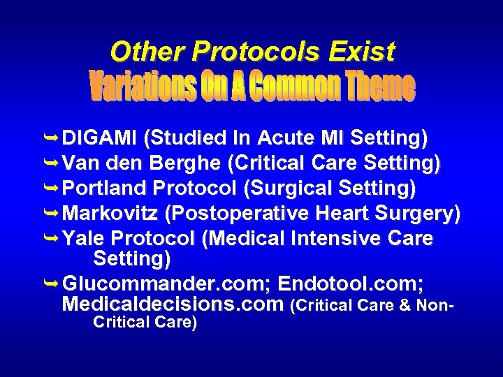 Other Protocols Exist Ê DIGAMI (Studied In Acute MI Setting) Ê Van den Berghe