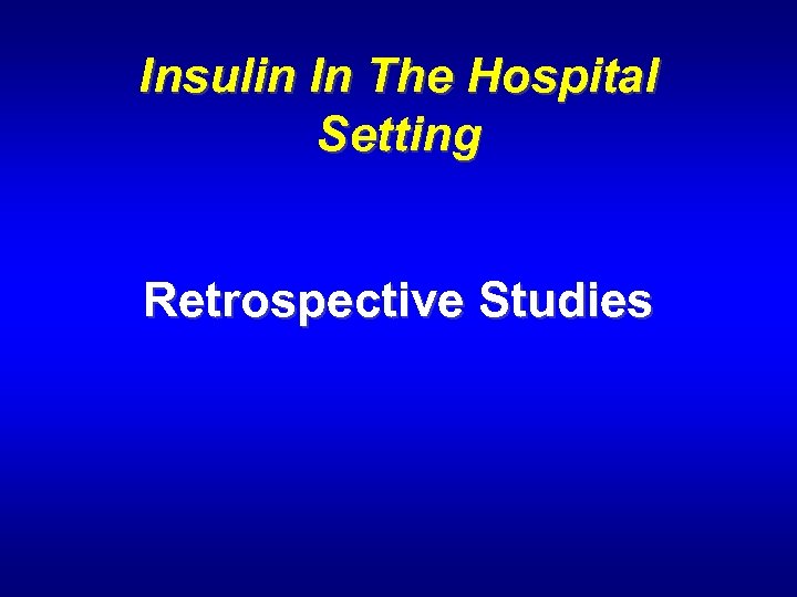 Insulin In The Hospital Setting Retrospective Studies 