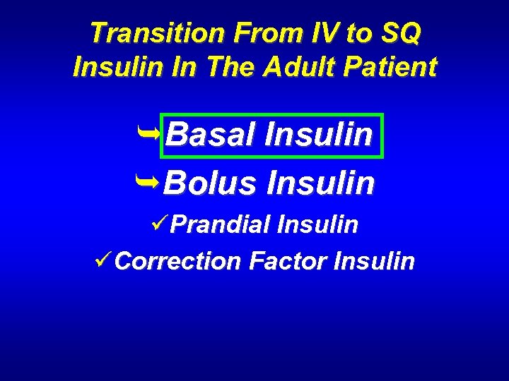 Transition From IV to SQ Insulin In The Adult Patient ÊBasal Insulin ÊBolus Insulin
