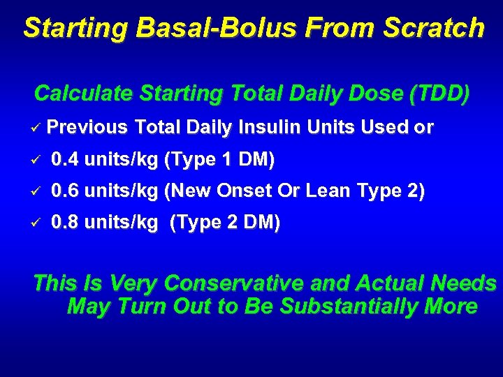 Starting Basal-Bolus From Scratch Calculate Starting Total Daily Dose (TDD) ü Previous Total Daily