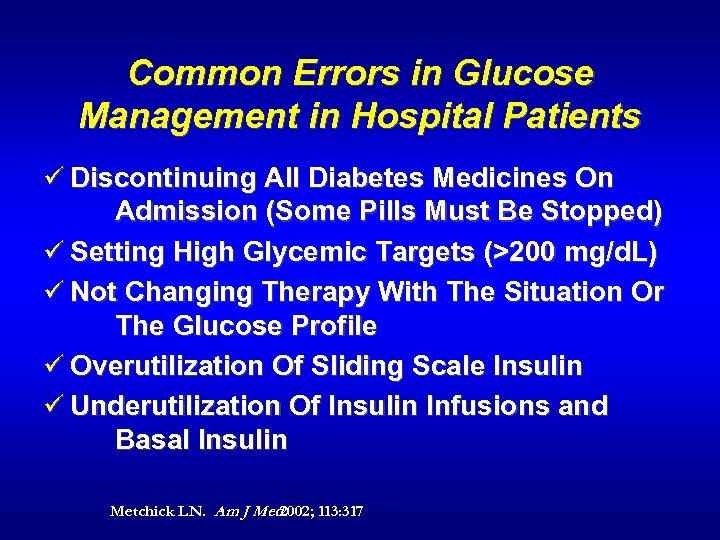 Common Errors in Glucose Management in Hospital Patients ü Discontinuing All Diabetes Medicines On