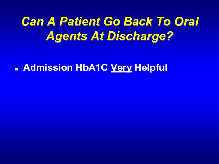 Can A Patient Go Back To Oral Agents At Discharge? n Admission Hb. A