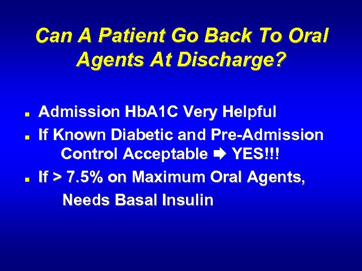Can A Patient Go Back To Oral Agents At Discharge? n n n Admission