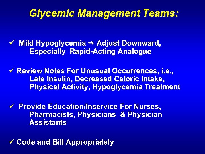Glycemic Management Teams: ü Mild Hypoglycemia Adjust Downward, Especially Rapid-Acting Analogue ü Review Notes