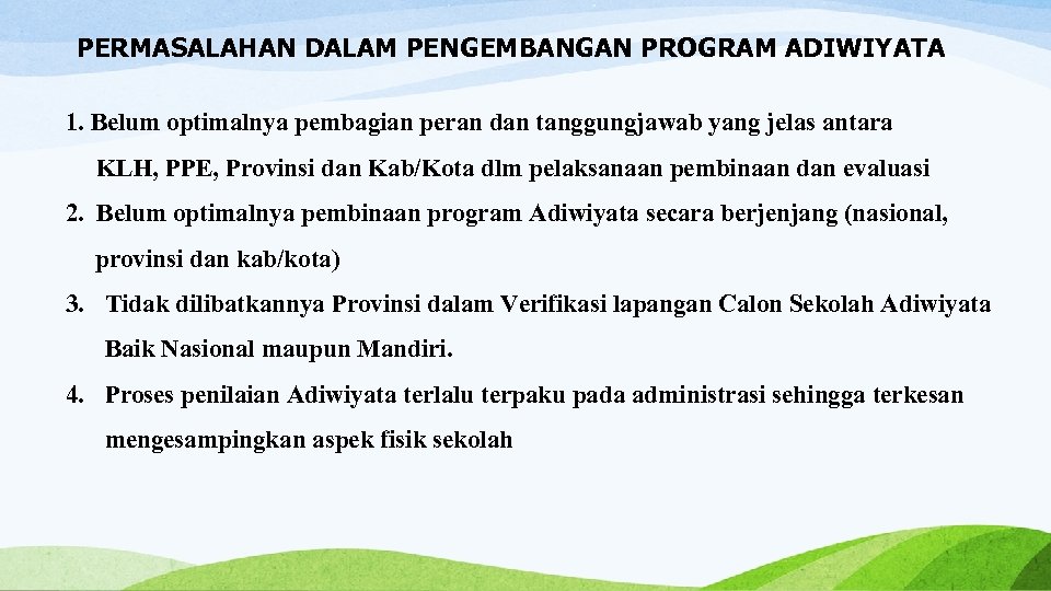PERMASALAHAN DALAM PENGEMBANGAN PROGRAM ADIWIYATA 1. Belum optimalnya pembagian peran dan tanggungjawab yang jelas