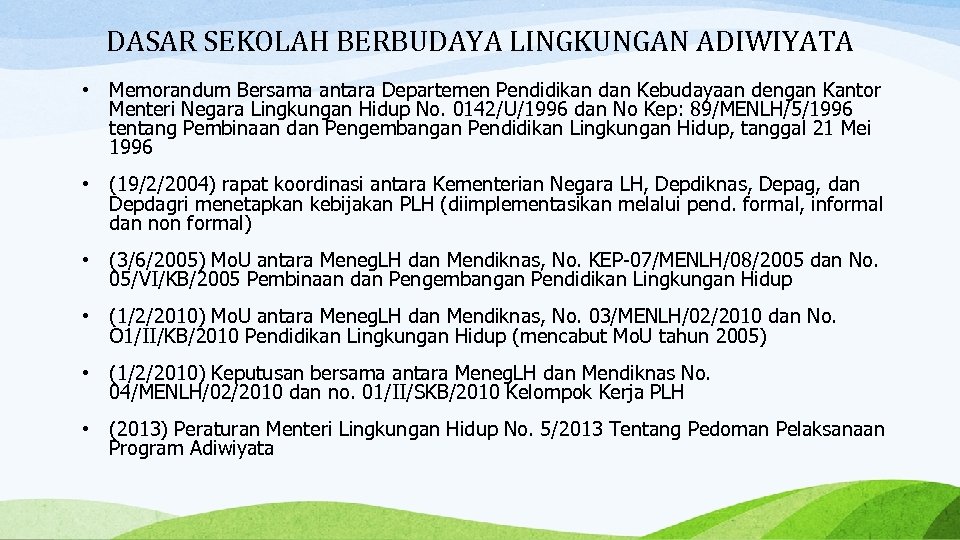 DASAR SEKOLAH BERBUDAYA LINGKUNGAN ADIWIYATA • Memorandum Bersama antara Departemen Pendidikan dan Kebudayaan dengan