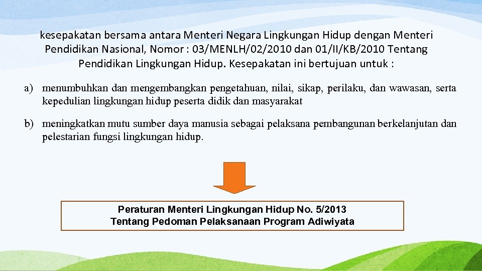 kesepakatan bersama antara Menteri Negara Lingkungan Hidup dengan Menteri Pendidikan Nasional, Nomor : 03/MENLH/02/2010