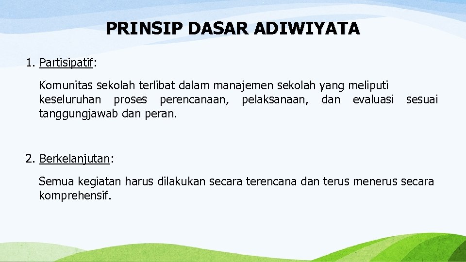 PRINSIP DASAR ADIWIYATA 1. Partisipatif: Komunitas sekolah terlibat dalam manajemen sekolah yang meliputi keseluruhan