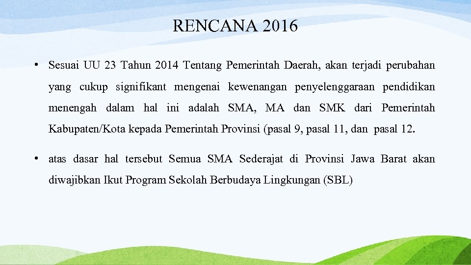 RENCANA 2016 • Sesuai UU 23 Tahun 2014 Tentang Pemerintah Daerah, akan terjadi perubahan