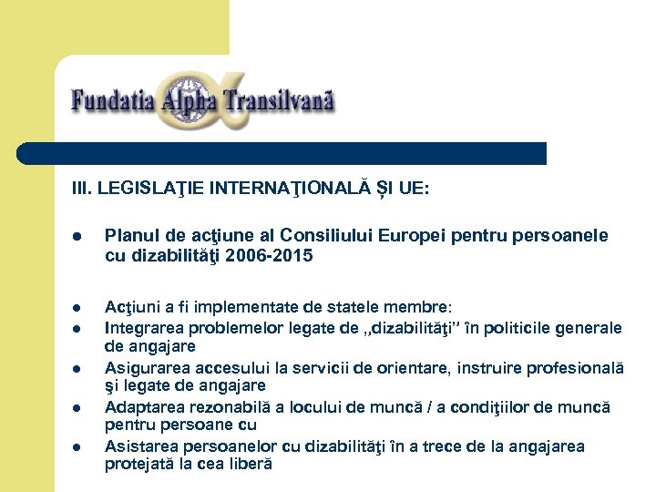 III. LEGISLAŢIE INTERNAŢIONALĂ ȘI UE: l Planul de acţiune al Consiliului Europei pentru persoanele