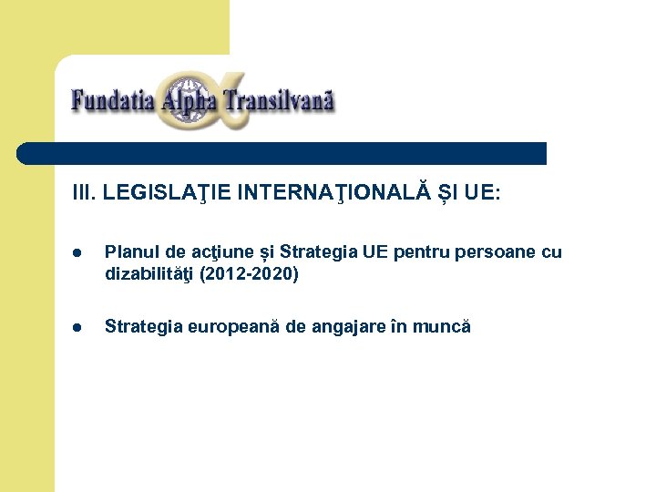 III. LEGISLAŢIE INTERNAŢIONALĂ ȘI UE: l Planul de acţiune și Strategia UE pentru persoane