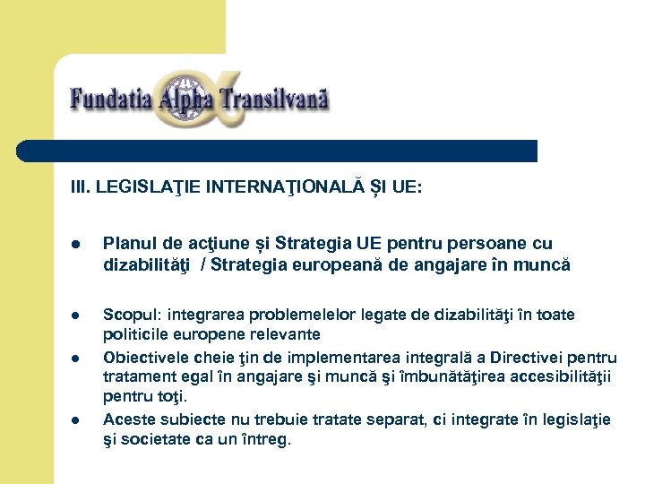 III. LEGISLAŢIE INTERNAŢIONALĂ ȘI UE: l Planul de acţiune și Strategia UE pentru persoane