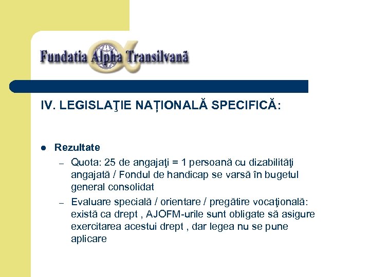 IV. LEGISLAŢIE NAȚIONALĂ SPECIFICĂ: l Rezultate – Quota: 25 de angajaţi = 1 persoană