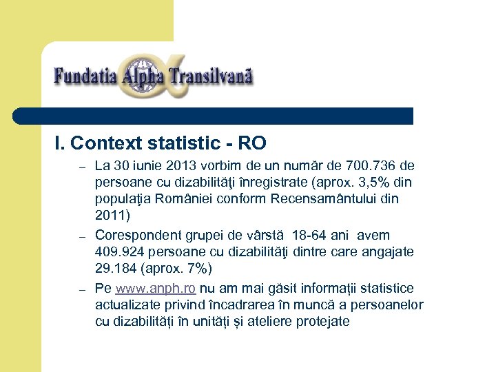 I. Context statistic - RO – – – La 30 iunie 2013 vorbim de