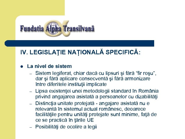 IV. LEGISLAŢIE NAȚIONALĂ SPECIFICĂ: l La nivel de sistem – Sistem legiferat, chiar dacă