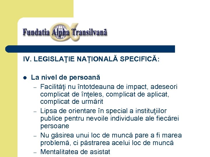 IV. LEGISLAŢIE NAȚIONALĂ SPECIFICĂ: l La nivel de persoană – Facilităţi nu întotdeauna de