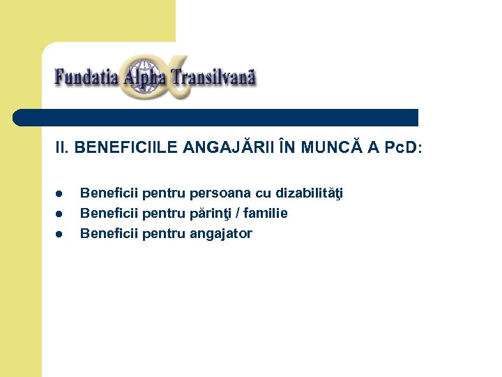 II. BENEFICIILE ANGAJĂRII ÎN MUNCĂ A Pc. D: l l l Beneficii pentru persoana