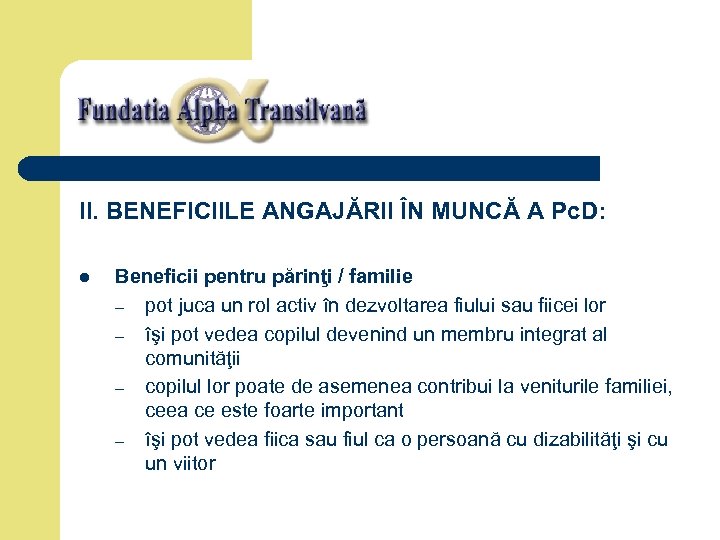 II. BENEFICIILE ANGAJĂRII ÎN MUNCĂ A Pc. D: l Beneficii pentru părinţi / familie